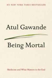 Being Mortal di Atul Gawande edito da Macmillan USA