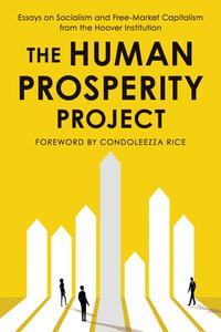 The Human Prosperity Project di Hoover Institution, Condoleezza Rice edito da Hoover Institution Press,U.S.