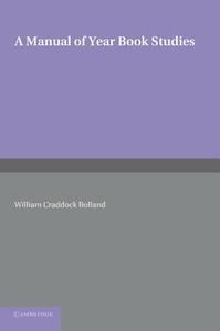 A Manual of Year Book Studies di William Craddock Bolland edito da Cambridge University Press