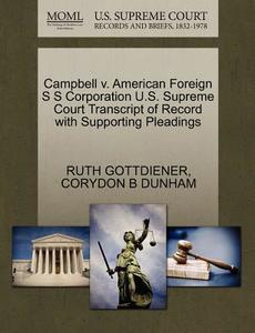 Campbell V. American Foreign S S Corporation U.s. Supreme Court Transcript Of Record With Supporting Pleadings di Ruth Gottdiener, Corydon B Dunham edito da Gale, U.s. Supreme Court Records