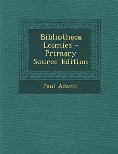 Bibliotheca Loimica di Paul Adami edito da Nabu Press
