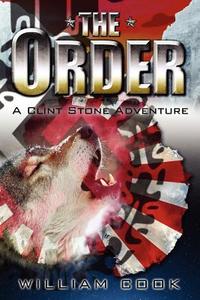 The Order: A Clint Stone Adventure di William Cook edito da Booksurge Publishing