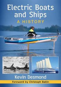Desmond, K:  Electric Boats and Ships di Kevin Desmond edito da McFarland