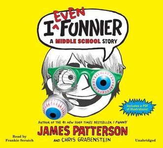 I Even Funnier: A Middle School Story di James Patterson, Chris Grabenstein edito da Hachette Audio