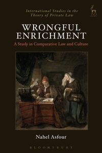 Wrongful Enrichment: A Study in Comparative Law and Culture di Nahel Asfour edito da HART PUB