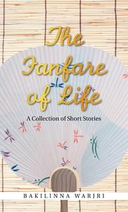 THE FANFARE OF LIFE: A COLLECTION OF SHO di BAKILINNA WARJRI edito da LIGHTNING SOURCE UK LTD