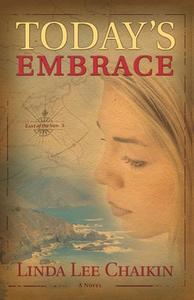 Today's Embrace di Linda Lee Chaikin, L. L. Chaikin, Chaikin edito da Waterbrook Press