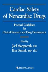 Cardiac Safety of Noncardiac Drugs di Joel Morganroth, Ihor Gussak edito da Humana Press