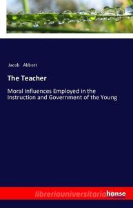 The Teacher di Jacob Abbott edito da hansebooks