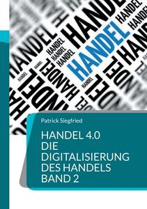 Handel 4.0 Die Digitalisierung des Handels di Patrick Siegfried edito da Books on Demand