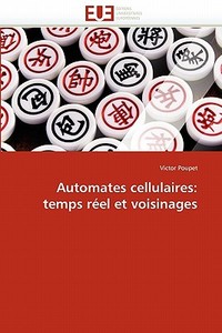 Automates cellulaires: temps réel et voisinages di Victor Poupet edito da Editions universitaires europeennes EUE