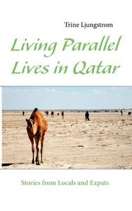 Living Parallel Lives in Qatar di Trine Ljungstrom edito da Books on Demand