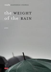 The Weight Of The Rain di Roula Ioannidou Stavrou edito da Armida Publications