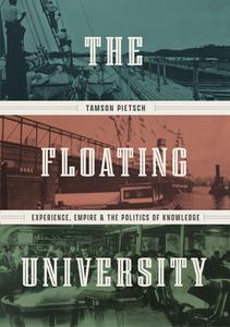 The Floating University di Tamson Pietsch edito da The University Of Chicago Press