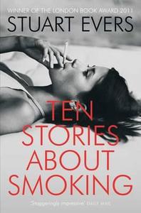 Ten Stories about Smoking di Stuart Evers edito da Pan Macmillan
