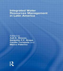 Integrated Water Resources Management in Latin America di Asit K. Biswas edito da Routledge