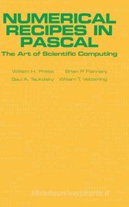 Numerical Recipes in Pascal (First Edition) di William H. Press, Brian P. Flannery, Saul A. Teukolsky edito da Cambridge University Press