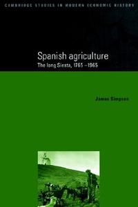 Spanish Agriculture di James Simpson, Simpson James edito da Cambridge University Press