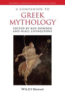 A Companion to Greek Mythology di Dowden edito da John Wiley & Sons Inc