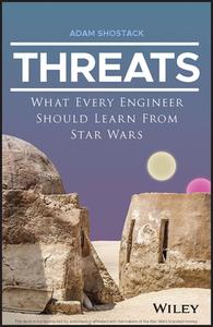 Threats: What Every Engineer Should Learn From Sta R Wars di Shostack edito da John Wiley & Sons Inc