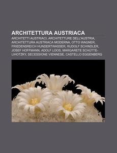 Architettura Austriaca: Architetti Austr di Fonte Wikipedia edito da Books LLC, Wiki Series