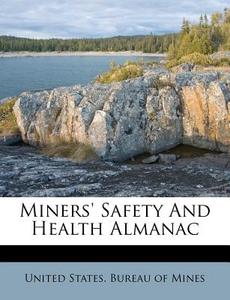 Miners' Safety And Health Almanac edito da Nabu Press