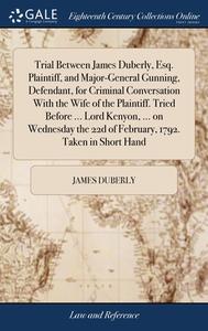 Trial Between James Duberly, Esq. Plaint di JAMES DUBERLY edito da Lightning Source Uk Ltd