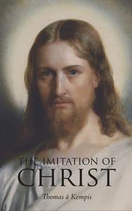 The Imitation of Christ di Thomas À Kempis edito da Waking Lion Press