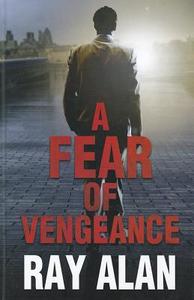 A Fear of Vengeance di Ray Alan edito da Ulverscroft