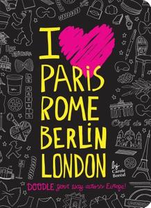 I Love Paris, Rome, Berlin, London di Carole Boreal edito da Chronicle Books