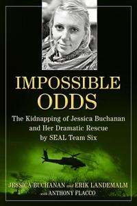 Impossible Odds di Jessica Buchanan, Erik Landemalm, Anthony Flacco edito da Atria Books