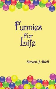 Funnies for Life di Steven J. Rich edito da Createspace