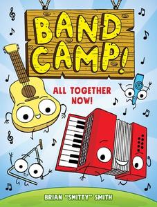 Band Camp 1: All Together Now! di Brian Smitty Smith edito da LITTLE BEE BOOKS