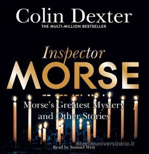 Morse's Greatest Mystery And Other Stories di Colin Dexter edito da Pan Macmillan