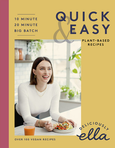 Deliciously Ella Making Plant-Based Quick and Easy: 10-Minute Recipes, 20-Minute Recipes, Big Batch Cooking di Ella Mills edito da QUERCUS PUB INC