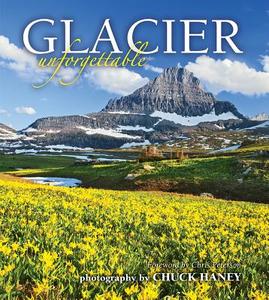 Glacier Unforgettable di Chuck Haney edito da FARCOUNTRY PR