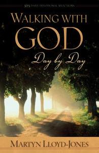 Walking With God Day By Day di Martyn Lloyd-Jones edito da Crossway Books