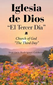 Iglesia De Dios "El Tercer Dia" di Calderon Jose Luis Rodriguez Calderon edito da Balboa Press