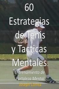 60 Estrategias de Tenis y Tacticas Mentales di Joseph Correa edito da Finibi Inc