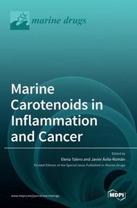 Marine Carotenoids in Inflammation and Cancer di ELENA TALERO edito da MDPI AG