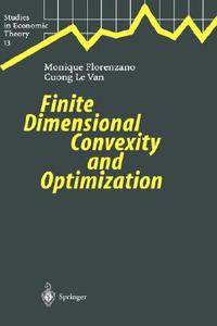 Finite Dimensional Convexity and Optimization di Monique Florenzano, Cuong Le Van edito da Springer Berlin Heidelberg
