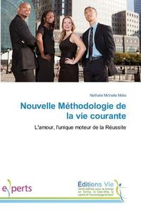 Nouvelle Méthodologie de la vie courante di Nathalie Michelle Molia edito da Editions Vie