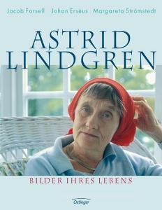 Astrid Lindgren. Bilder ihres Lebens di Jacob Forsell, Johan Erséus, Margareta Strömstedt edito da Oetinger Friedrich GmbH