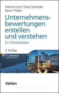 Unternehmensbewertungen erstellen und verstehen di Dietmar Ernst, Sonja Schneider, Bjoern Thielen edito da Vahlen Franz GmbH