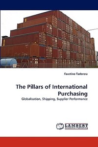 The Pillars of International Purchasing di Faustino Taderera edito da LAP Lambert Acad. Publ.