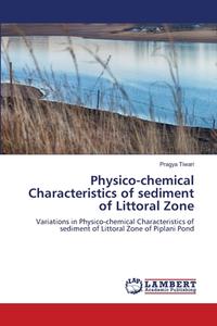 Physico-chemical Characteristics of sediment of Littoral Zone di Pragya Tiwari edito da LAP LAMBERT Academic Publishing