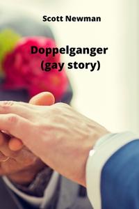 Doppelganger (gay story) di Scott Newman edito da Scott Newman