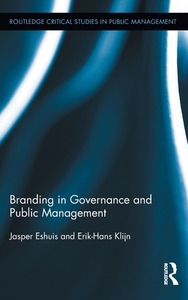 Branding in Governance and Public Management di Jasper Eshuis, Erik-Hans Klijn edito da Taylor & Francis Ltd