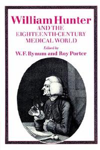 William Hunter and the Eighteenth-Century Medical World edito da Cambridge University Press