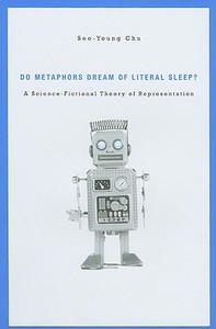 Do Metaphors Dream of Literal Sleep? di Seo-Young Chu edito da Harvard University Press